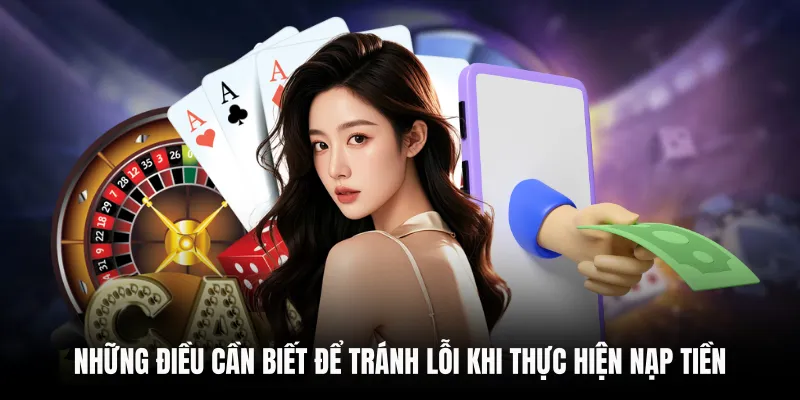 NẠP TIỀN C168 6 Những điều cần biết để tránh lỗi khi thực hiện nạp tiền